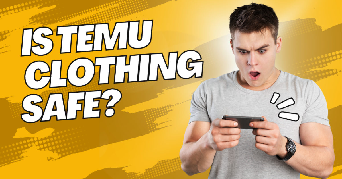 Is Temu Clothing Safe? 10 Safety Concerns You Need to Know