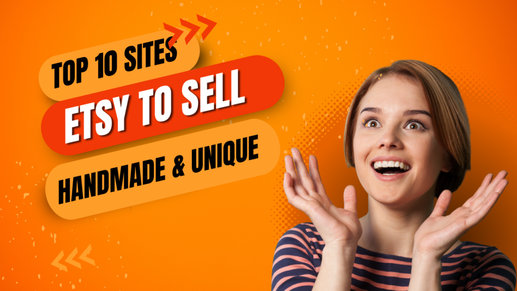 Top 10 Like Etsy to Sell Handmade and Unique Items