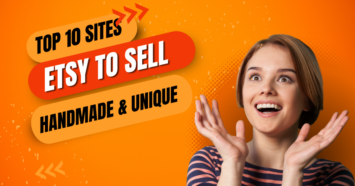 Top 10 Like Etsy to Sell Handmade and Unique Items