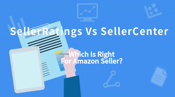 SellerRatings Vs SellerCenter, Which Is Right For Amazon Seller?