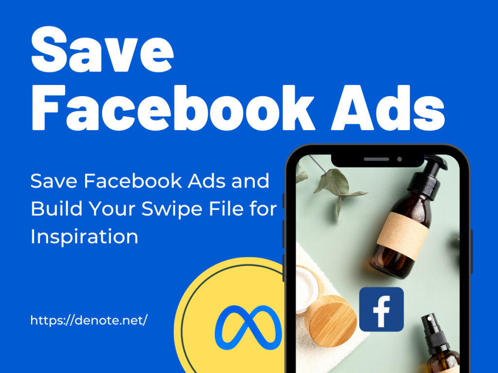 Save Facebook Ads and Build Your Swipe File for Inspiration