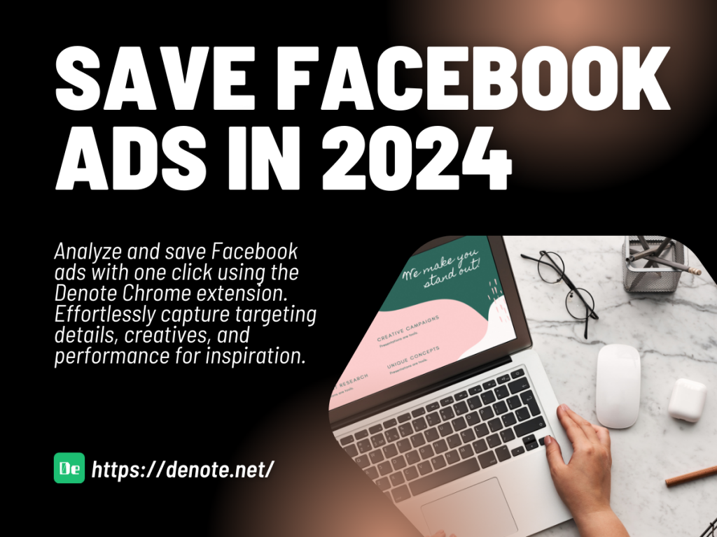 Save Facebook Ads in 2024 with Denote Chrome Extension
