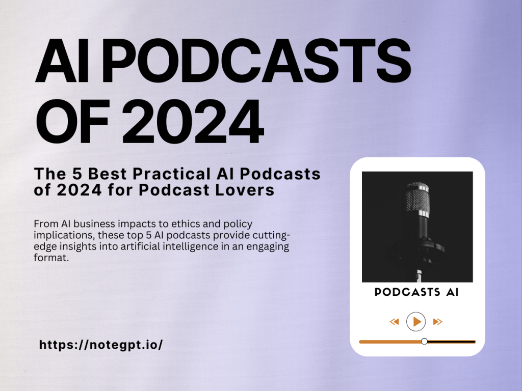 The 5 Best Practical AI Podcasts of 2024 for Podcast Lovers - NoteGPT