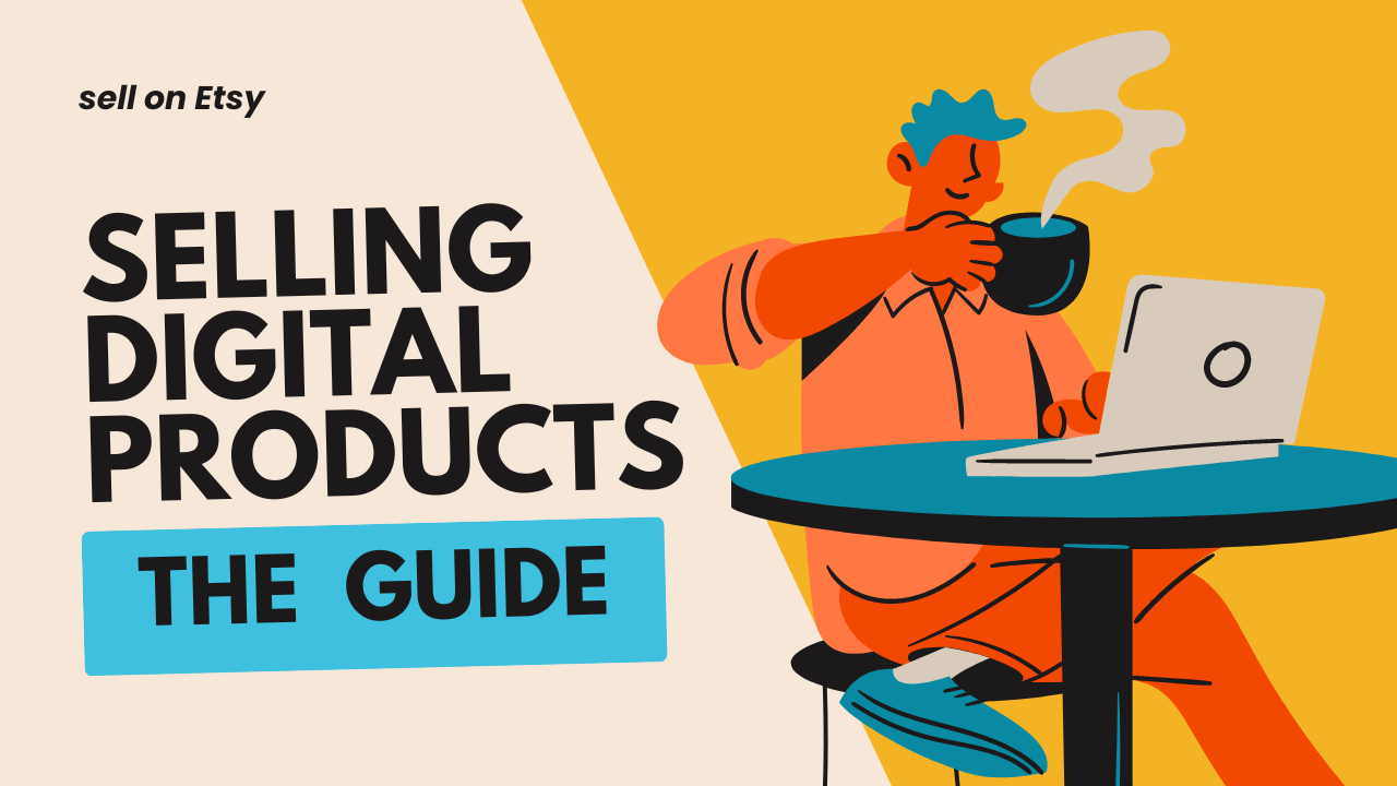 Sell Digital Products on Etsy The Ultimate Guide