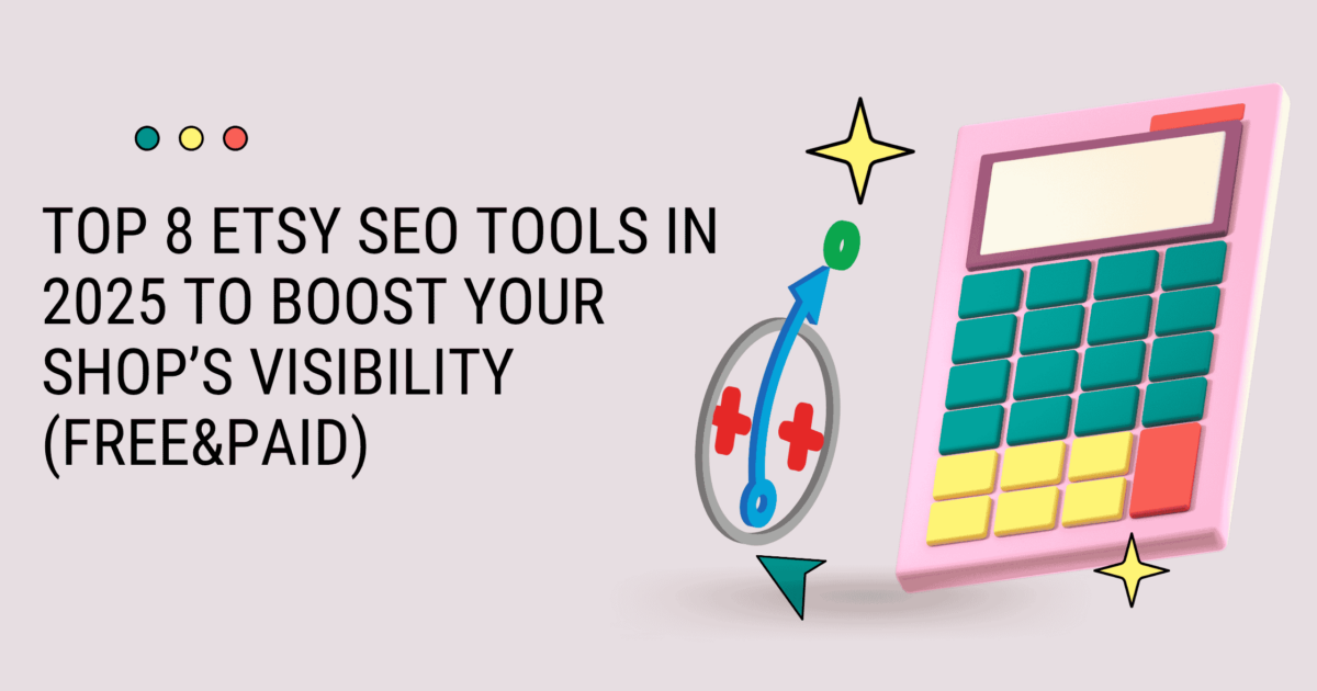 Top 8 Etsy SEO Tools in 2025 to Boost Visibility(Free&Paid)
