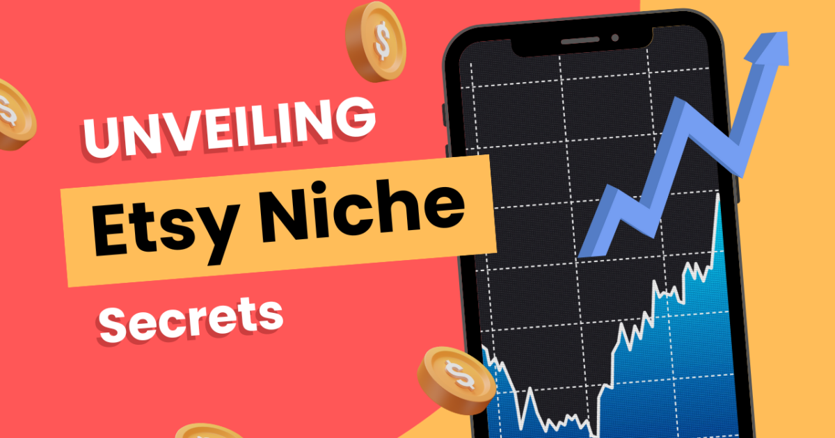 Unveiling etsy niche secrets： the ultimate research strategy