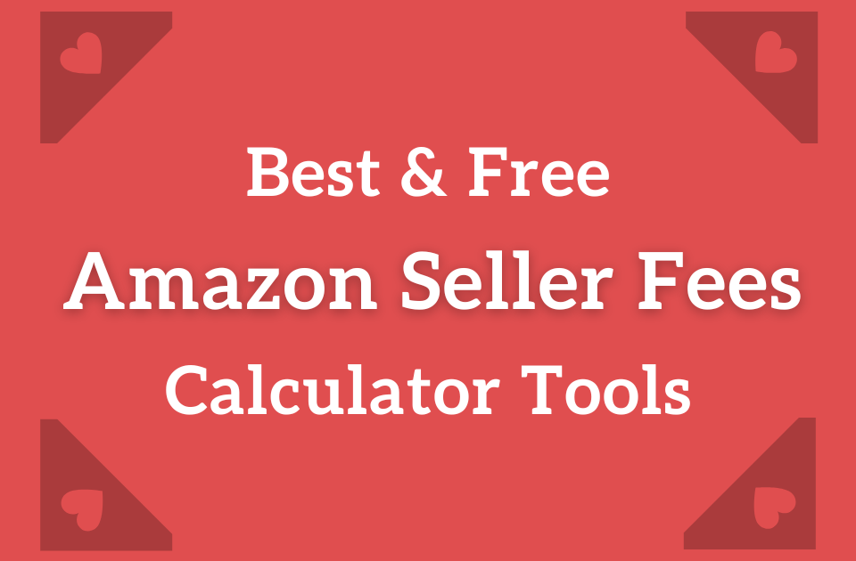 Top 3 Best Free Amazon Seller Fees Calculator Tools [2022]