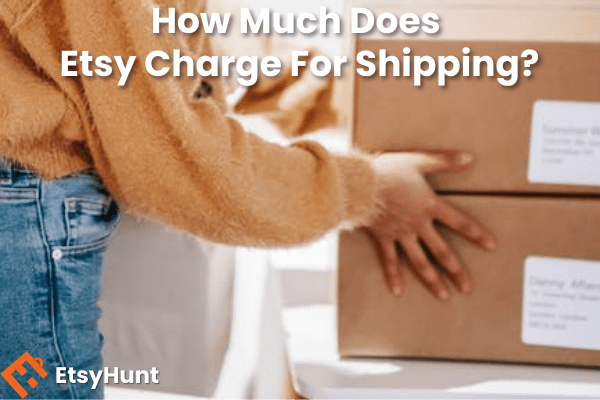 How Much Does Etsy Charge For Shipping