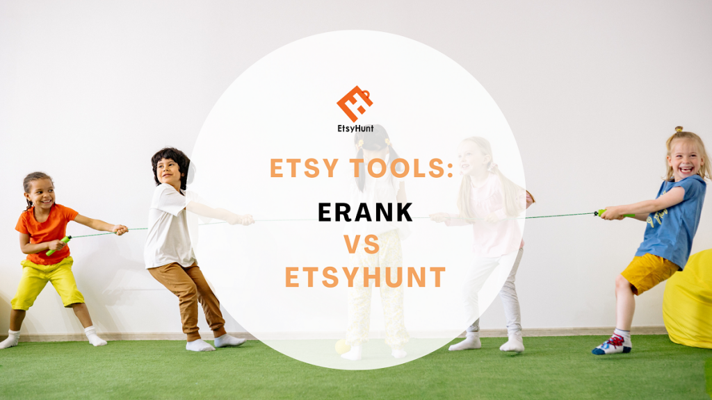 eRank VS EtsyHunt: Which One is Better Etsy Sellers Tool?