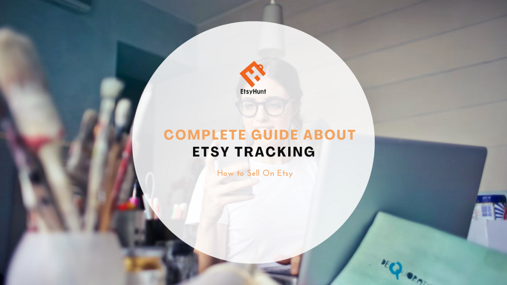 Complete Guide About Etsy Tracking