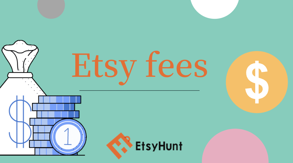 A Beginner's Guide to Etsy Fees- EtsyHunt