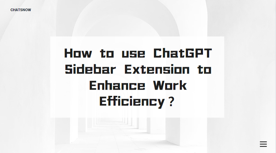 How to use ChatGPT Sidebar Extension to Enhance Work Efficiency？