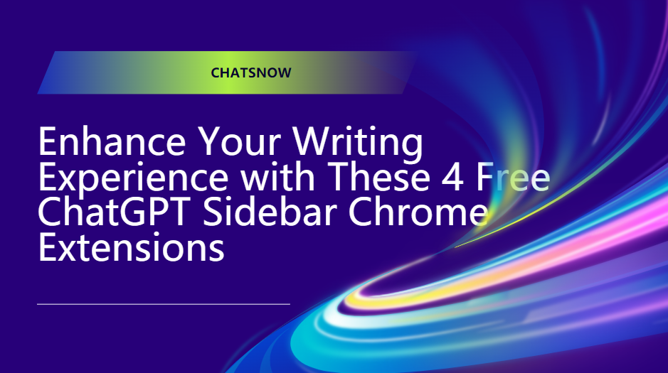 Enhance Your Writing Experience with These 4 Free ChatGPT Sidebar Chrome Extensions
