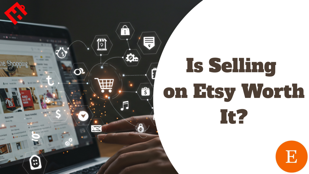 is selling on Etsy worth it
