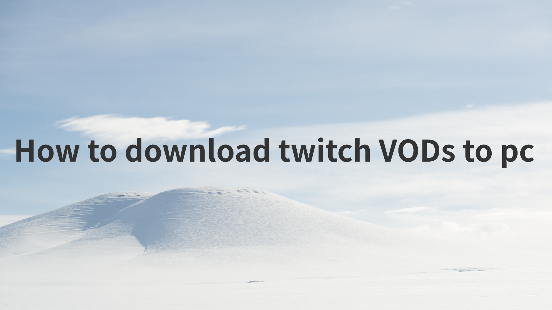 how to download twitch vods to pc
