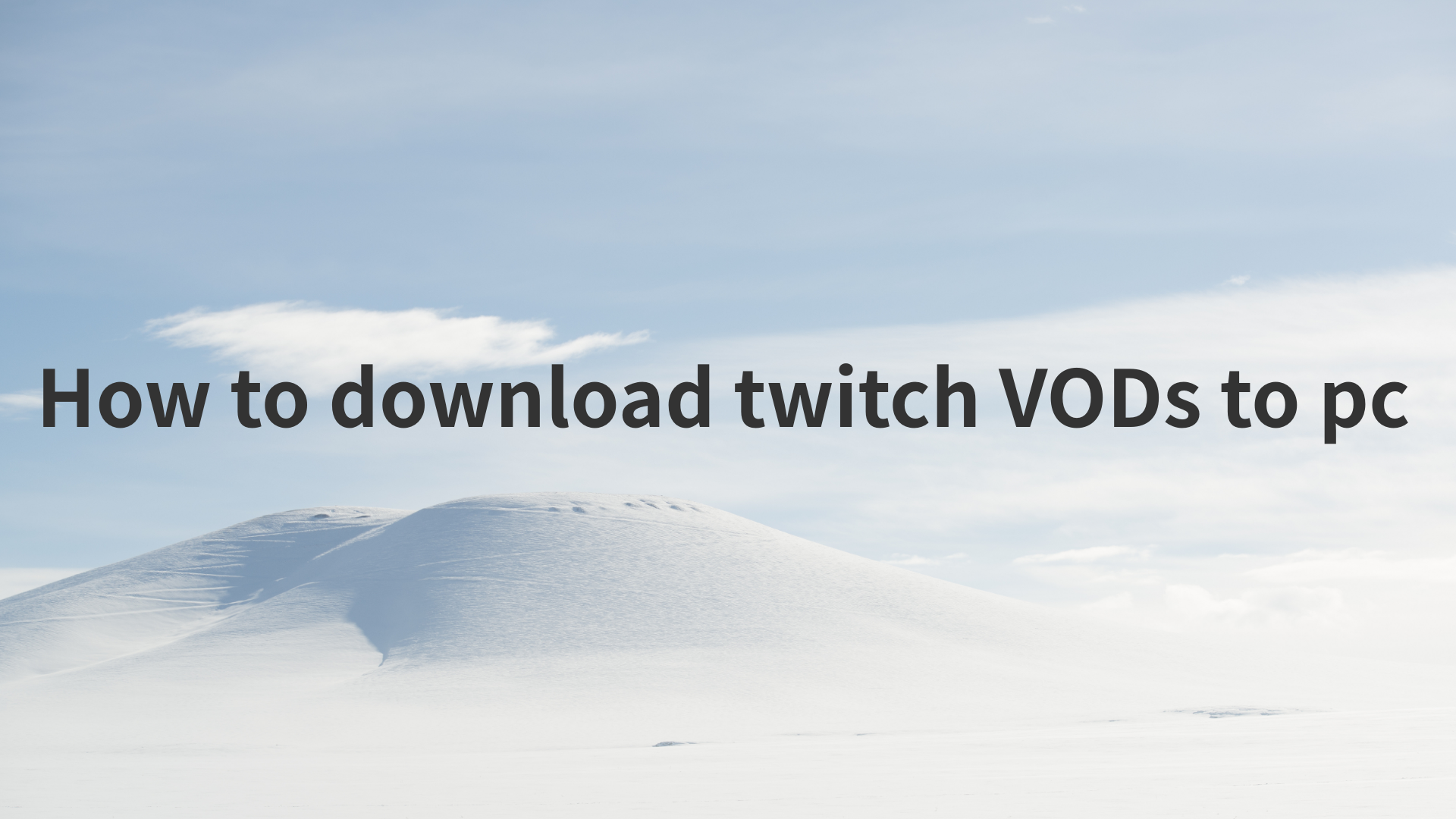 How to download twitch VODs to pc?