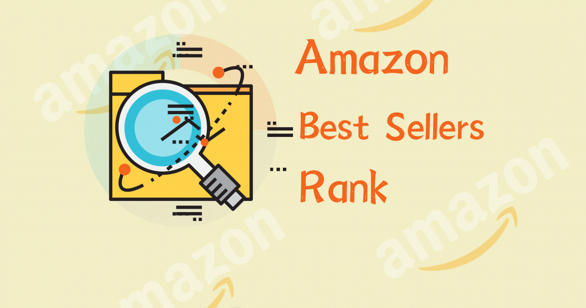 Everything You Have to Know about Amazon Best Seller Rank(BSR)